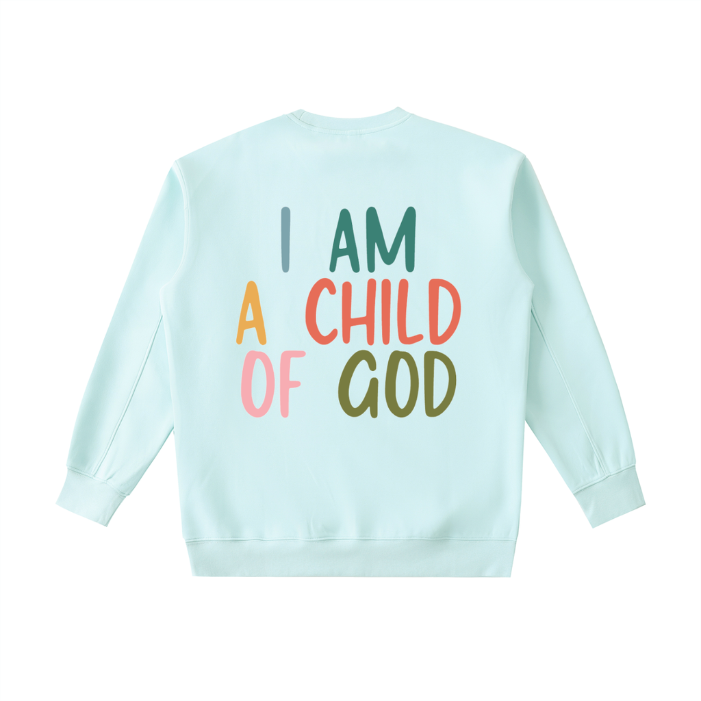 I AM A CHILD OF GOD Essential Heavyweight Crewneck Sweatshirt
